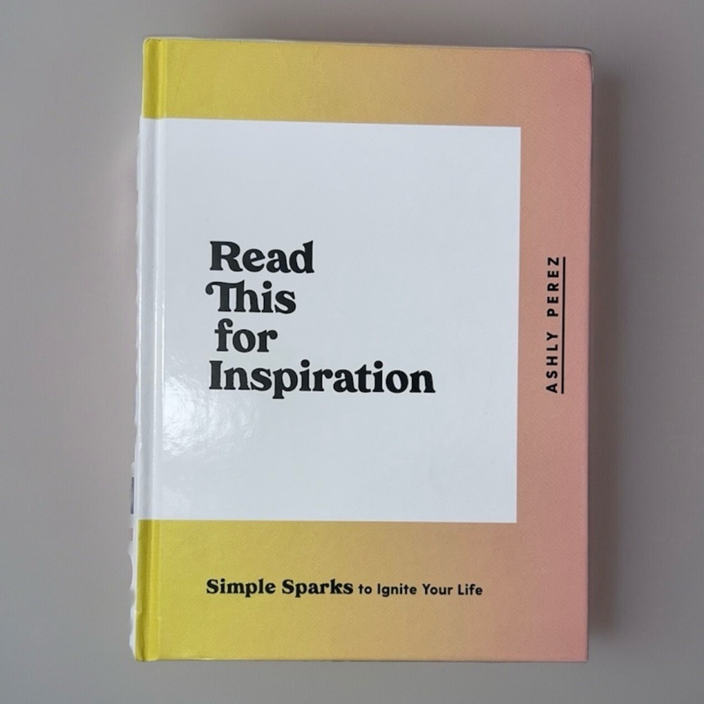 Read This for Inspiration: Simple Sparks to Ignite Your Life.